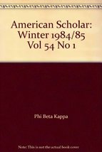 American Scholar: Winter 1984/85 Vol 54 No 1 [Paperback] Phi Beta Kappa - £4.55 GBP