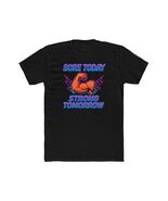 Sore Today Strong Tomorrow Motivational Sore Today Strong Tomorrow Shirt... - $537.19 MXN