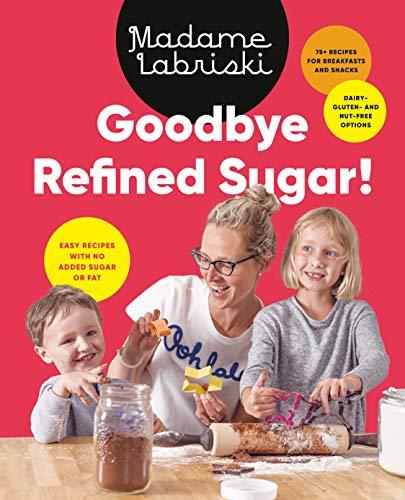 Goodbye Refined Sugar!: Easy Recipes with No Added Sugar or Fat [Paperback] Mada - £11.99 GBP