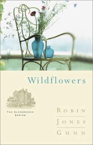 Wildflowers (Glenbrooke, Book 8) Gunn, Robin Jones - $5.99