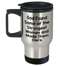 God Found Some Of The Strongest Women And Made Them Clerk Gift Idea for Birthday - $24.45