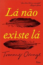 La Nao Existe La (Em Portugues do Brasil) [Paperback] Tommy Orange - $28.00