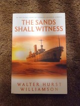 The Sands Shall Witness By Walter Hurst Williamson 2023 Signed By Author Novel - £22.93 GBP