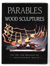 Parables: Wood Sculptures by J. Christopher White - $21.89