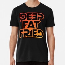 Deep Fat Fried Size S to 5XL Made in the USA T-Shirt - $22.80