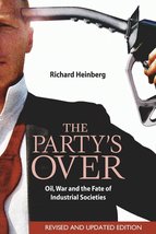 The Party&#39;s Over: Oil, War and the Fate of Industrial Societies Heinberg... - $3.92