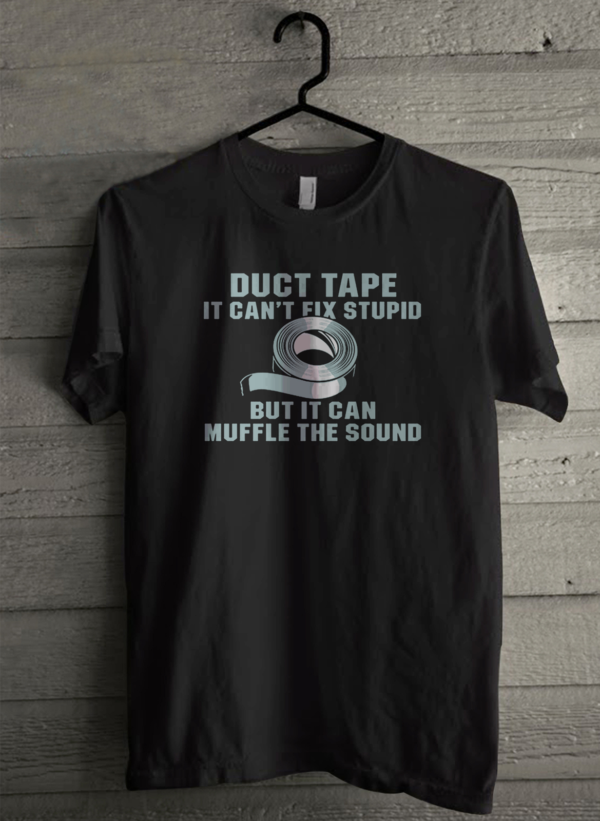 Duct Tape Can't Fix Stupid But It Can Muffle - Custom Men's T-Shirt (3904) - £15.37 GBP - £17.55 GBP