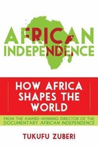 African Independence : How Africa Shapes the World Hardcover Tuku, HC - £17.21 GBP