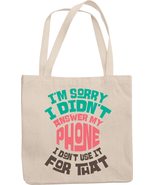 I&#39;m Sorry I Didn&#39;t Answer My Phone I Don&#39;t Use It For That. Funny Passiv... - £17.30 GBP