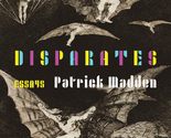 Disparates: Essays [Paperback] Madden, Patrick - £9.67 GBP