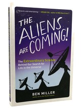 Ben Miller The Aliens Are Coming! The Extraordinary Science Behind Our Search - £44.23 GBP