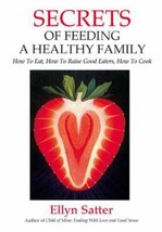 Secrets of Feeding a Healthy Family: How to Eat, How to Raise Good Eaters - £5.10 GBP