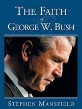The Faith Of George W. Bush: Bush&#39;s spiritual journey  hardback/dust jacket - £6.20 GBP