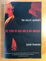 The Secret Epidemic : The Story of AIDS and Black America by Jacob Levenson... - £18.95 GBP