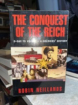 THE CONQUEST OF THE REICH By ROBIN NEILLANDS 1995 - $8.00