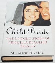 Child Bride: The Untold Story of Priscilla Beaulieu Presley, Suzanne Finstad - £15.62 GBP