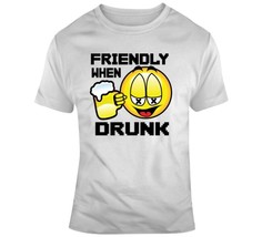Friendly When Drunk T Shirt - £21.02 GBP