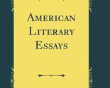 American Literary Essays (Classic Reprint) [Hardcover] Lewis Leary - $48.99