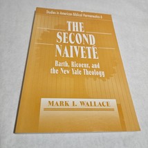 The Second Naivete by Mark I. Wallace Barth, Ricoeur, and the New Yale T... - £9.57 GBP