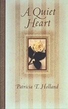 A Quiet Heart [Paperback] Patricia T. Holland - $7.54