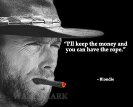 Clint Eastwood Quote Ill Keep The Money And You Can Have The Rope Photo 8X10 - $8.90