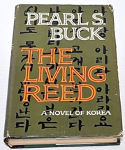 The Living Reed: A Novel Of Korea By Pearl S. Buck 1963 HCDJ BCE - £7.82 GBP