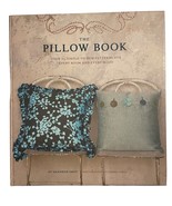 The Pillow Book Over 25 Simple-to-Sew Patterns for Every Room and Every ... - £9.11 GBP