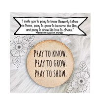 Prayer Token: MDF Wood, Pray to Know, Grow, Show - $0.95