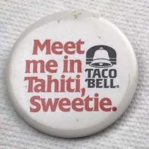 Taco Bell 1986 Vintage Pin Button Pinback Meet Me In Tahiti Sweetie - £7.90 GBP