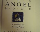 Angel Book: A Handbook for Aspiring Angels Karen Goldman and Anthony D&#39;A... - $2.93