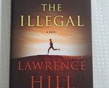 The Illegal by Lawrence Hill (2016, Hardcover) ***FREE SHIPPING*** - $5.99