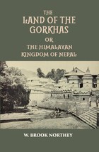 The Land Of The Gurkhas Or The Himalayan Kingdom Of Nepal  - £15.29 GBP