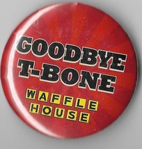 Waffle House button &quot; goodbye T-Bone &quot; measuring ca. 2&quot; - £3.53 GBP
