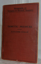Alexander Findlay OSMOTIC PRESSURE 1913 First Ed Hardcover Chemistry Illustrated - £31.62 GBP
