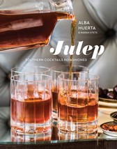 Julep: Southern Cocktails Refashioned [A Recipe Book] [Hardcover] Huerta... - $18.18