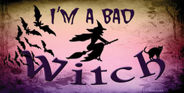 I&#39;M A BAD WITCH Decal / Sticker - $7.00