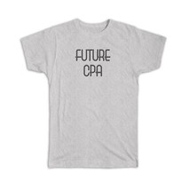 Future CPA : Gift T-Shirt Profession Office Birthday Christmas Coworker - £14.21 GBP