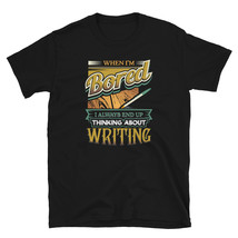 When I&#39;m Bored Always End Up Thinking Writing T-shirt - £15.72 GBP