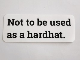 Not To Be Used As A Hardhat Black and White Text Sticker Decal Embellish... - $2.22