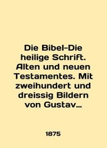 Die Bibel-Die heilige Schrift. Alten und neuen Testamentes. Mit zweihundert und  - £1,198.23 GBP