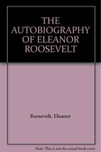 THE AUTOBIOGRAPHY OF ELEANOR ROOSEVELT [Paperback] Eleanor Roosevelt - $13.86