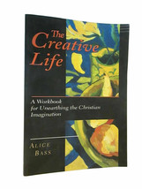 The Creative Life A Workbook for Unearthing the Christian Imagination Al... - $15.99