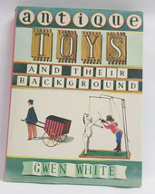 Antique Toys And Their Background Hardcover Written By Gwen White - $19.99
