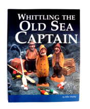 Whittling the Old Sea Captain by Mike Shipley (1996, Trade Paperback) - £15.78 GBP