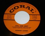 Rosemary Clooney Love Look Away Diga Me 45 Rpm Record Vinyl Coral Label ... - £16.11 GBP