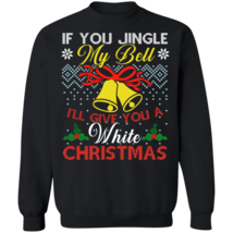 If you jingle my bells I&#39;ll give you a white christmas funny adult ugly christma - £29.72 GBP