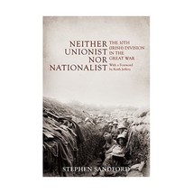 Neither Unionist Nor Nationalist: The 10th (Irish) Division in the Great War 191 - £22.21 GBP