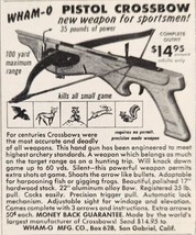 1955 Magazine Ad Wham-O Pistol Crossbows for Sportsmen San Gabriel,California - £5.77 GBP
