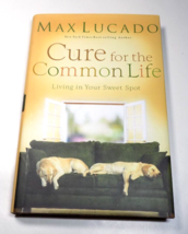 Cure for the Common Life - Living In Your Sweet Spot - Max Lucado - £5.97 GBP