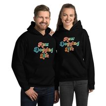 Raw Dogging Life Funny Quote Unisex Hoodie Black - $35.63+